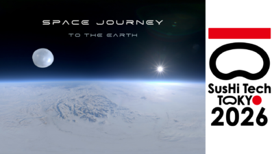 SusHi Tech Tokyo 2026「未来体験パビリオン」にて、 没入型VRコンテンツ『SPACE JOURNEY TO THE EARTH』を出展
